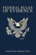 Federal Rules of Evidence; 2024 Edition di United States Supreme Court edito da www.bnpublishing.com