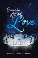 Sincerely, All My Love di William Ralph Harrison edito da Page Publishing Inc