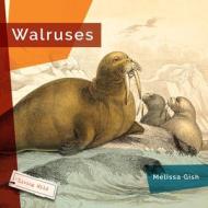 Walruses di Melissa Gish edito da CREATIVE ED & PAPERBACKS