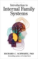 Introduction to Internal Family Systems di Richard Schwartz edito da SOUNDS TRUE INC