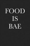 Food Is Bae: A 6x9 Inch Matte Softcover Journal Notebook with 120 Blank Lined Pages and a Funny Cover Slogan di Getthread Journals edito da LIGHTNING SOURCE INC