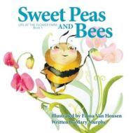 Sweet Peas and Bees di Mary Murphy edito da Dove Creek Studios