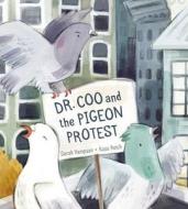 Dr. Coo And The Pigeon Protest di Sarah Hampson edito da Kids Can Press
