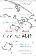 Off the Map di Alastair Bonnett edito da Aurum Press