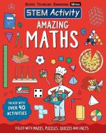 STEM Activity: Amazing Maths di Hannah Wilson edito da Welbeck Publishing Group