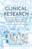 Clinical Research for the Doctor of Nursing Practice di Allison Terry edito da UNIV READERS