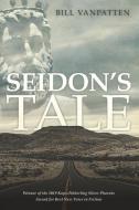 Seidon's Tale di Bill Vanpatten edito da INDEPENDENTLY PUBLISHED