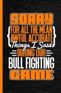 Sorry for All the Mean Awful Accurate Things Said During Our Bull Fighting Game: Notebook & Journal or Diary, College Ru di Lovely Writings edito da INDEPENDENTLY PUBLISHED
