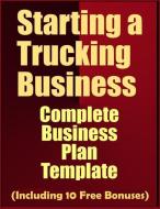 Starting a Trucking Business: Complete Business Plan Template di Business Plan Expert edito da INDEPENDENTLY PUBLISHED