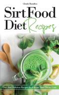 SirtFood Diet - Recipes di Hamilton Glenda Hamilton edito da William Manzelli