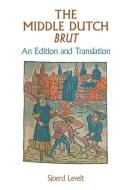 The Middle Dutch Brut di Sjoerd Levelt edito da Liverpool University Press