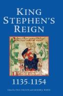 King Stephen`s Reign (1135-1154) di Paul Dalton edito da Boydell Press