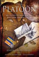 Platoon: An Infantryman On The Western Front 1916-18 di Joseph Steward edito da Pen & Sword Books Ltd