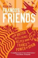 Franco\'s Friends di Peter Day edito da Biteback Publishing