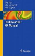 Cardiovascular Mr Manual di Sven Plein, John P. Greenwood, John Phillip Ridgway edito da Springer London Ltd