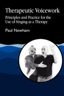 Therapeutic Voicework di Paul Newham edito da Jessica Kingsley Publishers, Ltd