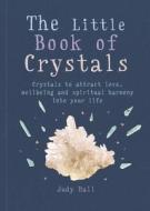 The Little Book of Crystals di Judy Hall edito da Octopus Publishing Group
