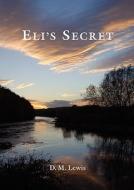 Eli's Secret di D. M. Lewis edito da Dolman Scott Ltd