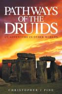 Pathways of the Druids di Christopher J. Pine edito da Local Legend