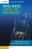 Mental Health, Diabetes And Endocrinology edito da RCPsych/Cambridge University Press