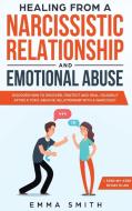 Healing From A Narcissistic Relationship And Emotional Abuse di Emma Smith edito da Native Publisher