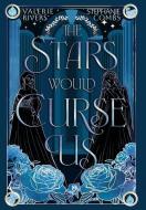 The Stars Would Curse Us di Stephanie Combs, Valerie Rivers edito da BOOKBABY