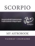 Scorpio: My Astrobook di MR Vaibhav Chawadre edito da Createspace Independent Publishing Platform