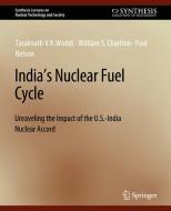 India's Nuclear Fuel Cycle di Taraknath V. K. Woddi, Paul Nelson, William S. Charlton edito da Springer International Publishing