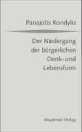 Der Niedergang Der Burgerlichen Denk- Und Lebensform di Panajotis Kondylis edito da Akademie Verlag