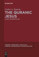 The Quranic Jesus di Carlos A. Segovia edito da Gruyter, Walter de GmbH
