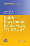 Modeling Binary Correlated Responses using SAS, SPSS and R di Kent A. Lorenz, Jeffrey R. Wilson edito da Springer International Publishing