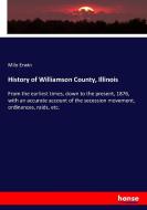 History of Williamson County, Illinois di Milo Erwin edito da hansebooks