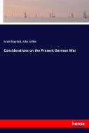 Considerations on the Present German War di Israel Mauduit, John Wilkie edito da hansebooks