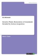Invasive Plants. Restoration of Grasslands Invaded by Sericea Lespedeza di Eric Ntiamoah edito da GRIN Verlag