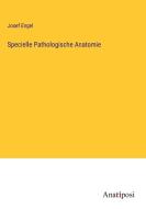 Specielle Pathologische Anatomie di Josef Engel edito da Anatiposi Verlag