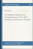 Die Indischen Mitarbeiter Der Tranquebarmission (1706-1845): Katecheten, Schulmeister, Ubersetzer di Heike Liebau edito da Harrassowitz