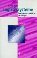 Logistiksysteme: Betriebswirtschaftliche Grundlagen di Hans-Christian Pfohl edito da Springer