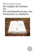 Die Aufgabe der Literatur di Ulrich Horstmann edito da FISCHER Taschenbuch