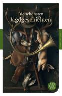 Die schönsten Jagdgeschichten edito da FISCHER Taschenbuch