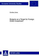 Bulgaria As A Target For Foreign Direct Investment di Donika Lilova edito da Peter Lang Ag