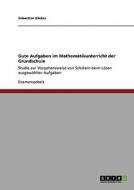 Gute Aufgaben im Mathematikunterricht der Grundschule di Sebastian Bäcker edito da GRIN Publishing