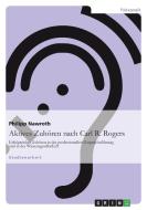 Aktives Zuhoren Nach Carl R. Rogers di Philipp Nawroth edito da Grin Verlag Gmbh