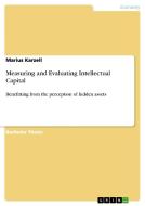Measuring and Evaluating Intellectual Capital di Marius Karzell edito da GRIN Verlag