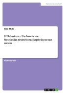 PCR-basierter Nachweis von Methicillin-resistenten Staphylococcus aureus di Niko Michl edito da GRIN Publishing