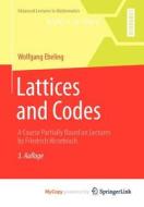 Lattices And Codes di Ebeling Wolfgang Ebeling edito da Springer Nature B.V.