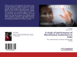 A study of performance of Microfinance Institutions in India di Upma Sonik, Devendra Ojha edito da LAP Lambert Academic Publishing