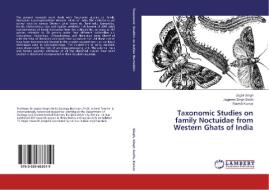 Taxonomic Studies on family Noctuidae from Western Ghats of India di Jagbir Singh, Jagpreet Singh Sodhi, Ratesh Kumar edito da LAP Lambert Academic Publishing