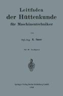 Leitfaden der Hüttenkunde für Maschinentechniker di Karl Sauer edito da Springer Berlin Heidelberg