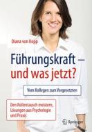 Führungskraft - und was jetzt? di Diana von Kopp edito da Springer-Verlag GmbH