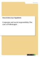 Corporate and social responsibility. The case of Volkswagen di Viswa Krishna Vyas Tippabhotla edito da GRIN Publishing